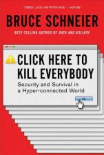 Click Here To Kill Everybody Security And Survival In A HyperConnected World