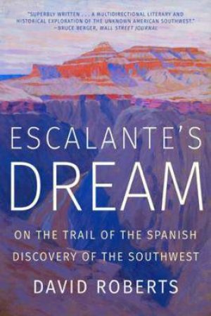 Escalante's Dream by David Roberts