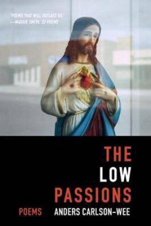 The Low Passions by Anders Carlson-Wee
