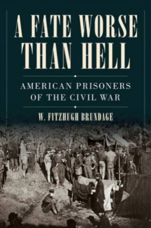 A Fate Worse than Hell by W. Fitzhugh Brundage