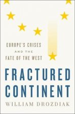 Fractured Continent Europes Crises And The Fate Of The West