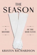 The Season A Social History Of The Debutante