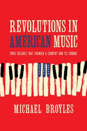 Revolutions in American Music by Michael Broyles