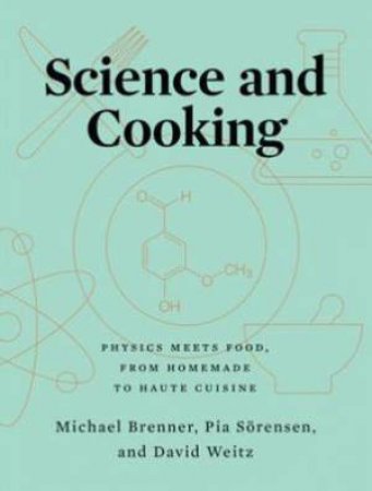Science And Cooking by Michael Brenner & Pia S¿rensen & David Weitz