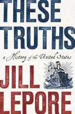 These Truths A History Of The United States