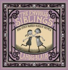 The Envious Siblings And Other Morbid Nursery Rhymes