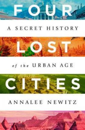 Four Lost Cities by Annalee Newitz