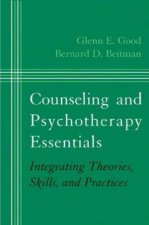 Counseling and Psychotherapy Essentials Integrating Theories Skills and Practices
