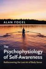 Psychophysiology of SelfAwareness Rediscovering the Lost Art of Body Sense