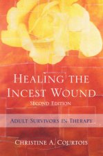 Healing the Incest Wound Adult Survivors in Therapy 2nd Ed