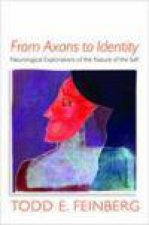 From Axons to Identity Neurological Explorations of the Nature of the Self
