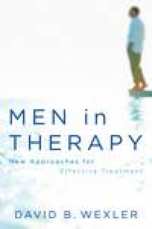 Men in Therapy: New Approaches for Effective Treatment by David B Wexler