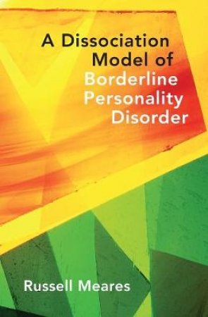 A Dissociation Model of Borderline Personality Disorder by Meares