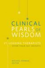 Clinical Pearls of Wisdom 21 Leading Therapists Offer Their Key Insights