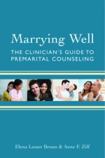 Marrying Well The Clinicians Guide to Premarital Counselling