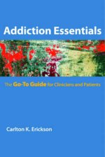 Addiction Essentials The Goto Guide for Clinicians and Patients
