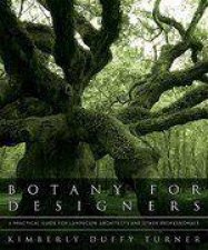 Botany for Designers A Practical Guide for Landscape Architects and Other Professionals