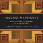 Neurohypnosis Using Selfhypnosis to Activate the Brain for Change