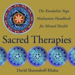 Sacred Therapies The Kundalini Yoga Meditation Handbook for Mental Health