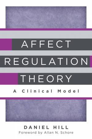 Affect Regulation Theory a Clinical Model by Hill