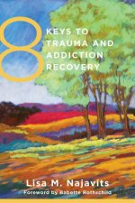 8 Keys to Trauma and Addiction Recovery