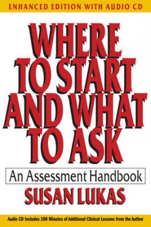 Where to Start and What to Ask: An Assessment Handbook Enhanced Edition by Susan Lukas