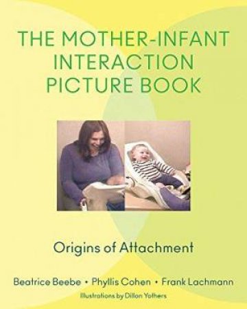 Mother-Infant Interaction Picture Book: The Origins Of Attachment by Various