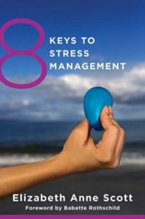 8 Keys to Stress Management by Elizabeth Anne Scott