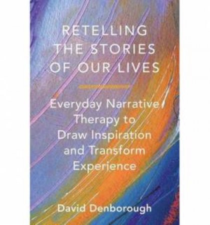 Retelling the Stories of Our Lives by David Denborough