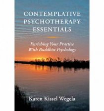 Contemplative Psychotherapy Essentials Enriching Your Practice with Buddhist Psychology