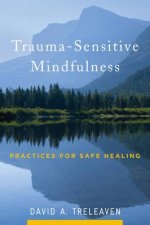 Traumasensitive Mindfulness Practices for Safe Healing