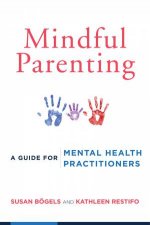 Mindful Parenting a Guide for Mental Health Practitioners