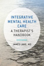 Integrative Mental Health Care a Therapists Handbook