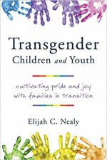Transgender Children And Youth Cultivating Pride And Joy With Families In Transition