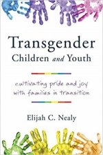 Transgender Children And Youth Cultivating Pride And Joy With Families In Transition