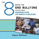 The 8 Keys to End Bullying Activity Book Companion Guide for Parents  Educators