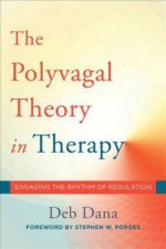 The Polyvagal Theory In Therapy Engaging The Rhythm Of Regulation