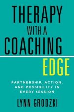 Therapy With A Coaching Edge Partnership Action And Possibility In Every Session