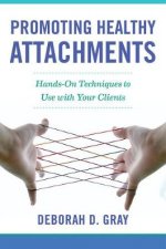Promoting Healthy Attachments  Handson          Techniques to Use with Your Clients