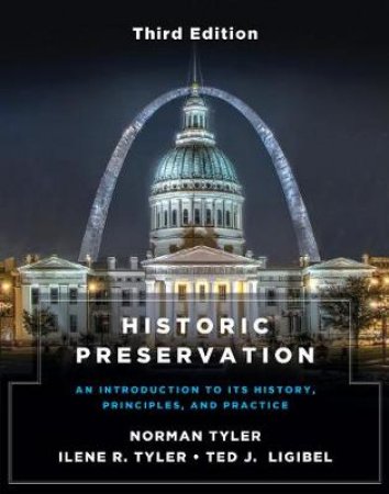 Historic Preservation, Third Edition an           Introduction to Its History, Principles, and      Practice by N Tyler