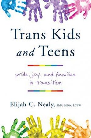 Trans Kids And Teens by Elijah C. Nealy