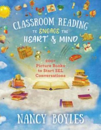 Classroom Reading To Engage The Heart And Mind by Nancy Boyles
