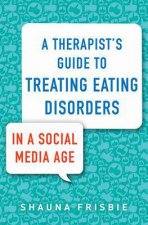 A Therapists Guide To Treating Eating Disorders In A Social Media Age
