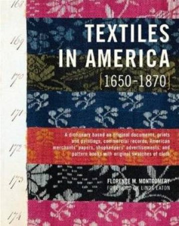 Textiles In America 1650-1870 by Florence M Montgomery