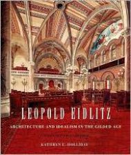 Leopold Eidlitz Architecture and Idealism in the Gilded Age