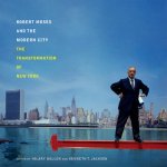 Robert Moses and the Modern City The Transformation of New York