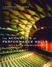 The Acoustics Of Performance Halls Spaces For Music From Carnegie Hall To The Hollywood Bowl