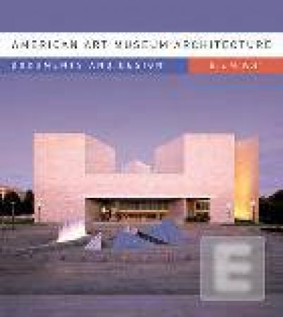 American Art Museum Architecture: Documents and Design by Unknown