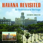 Havana Revisited An Architectural Heritage