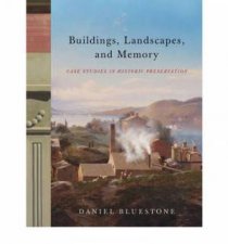 Buildings Landscapes and Memory Case Studies in Historic Preservation